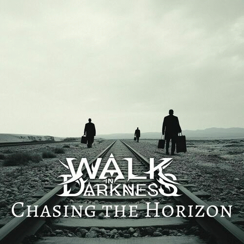 Walk In Darkness : Chasing the Horizon